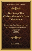 Der Kampf Des Christenthums Mit Dem Heidenthum Bilder Aus Der Vergangenheit ALS Spiegelbilder Fur Die Gegenwart 1247645053 Book Cover