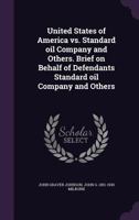 United States of America vs. Standard Oil Company and Others 1275498078 Book Cover