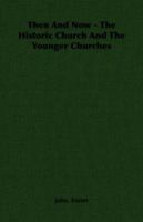 Then and Now - The Historic Church and the Younger Churches 1406788619 Book Cover