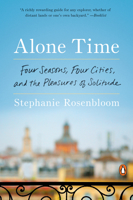 Alone Time: Four Seasons, Four Cities, and the Pleasures of Solitude 0399562303 Book Cover