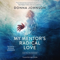 My Mentor's Radical Love: How Will You Respond? 1641469048 Book Cover