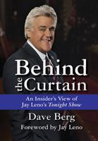 Behind the Curtain: An Insider's View of Jay Leno's Tonight Show 1455619965 Book Cover