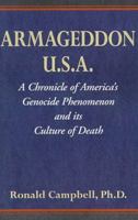 Armageddon U.S.A.: A Chronicle of America's Genocide Phenomenon and Its Culture of Death 0738811157 Book Cover