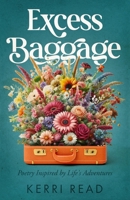 Excess Baggage: Poetry Inspired by Life's Adventures 1068523905 Book Cover