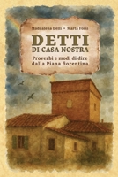 Detti di casa nostra: Proverbi e modi di dire dalla Piana fiorentina (Italian Edition) B0DRF2QZWN Book Cover