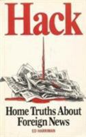 Hack!: Home Truths About Foreign News 0862327059 Book Cover