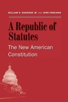 A Republic of Statutes: The New American Constitution 0300199791 Book Cover