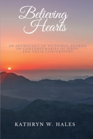 Believing Hearts: An Anthology of Fictional Stories of Contemporaries of Jesus and Their Conversions 197724159X Book Cover