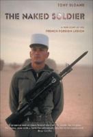 The Naked Soldier: A True Story of the French Foreign Legion 190413291X Book Cover