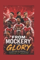From Mockery To Glory: The Story Of Arsenal's Historic 2025-2026 Title Triumph B0H32X2NLS Book Cover