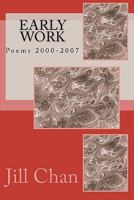 Early Work: Poems 2000-2007 1456591940 Book Cover