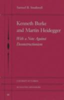 Kenneth Burke and Martin Heidegger: With a Note Against Deconstructionism (University of Florida Monographs Humanities) 0813008727 Book Cover