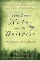 Even More Notes From the Universe: Dancing Life's Dance 1582701865 Book Cover