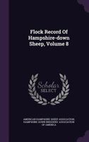 Flock Record Of Hampshire-down Sheep, Volume 8 135399029X Book Cover
