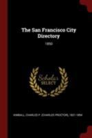 The San Francisco City Directory: 1850 1016858701 Book Cover