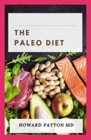 THE PALEO DIET: A Customized Approach To Good Health By Dieting B089TS392D Book Cover