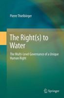 The Right(s) to Water: The Multi-Level Governance of a Unique Human Right 3642339077 Book Cover