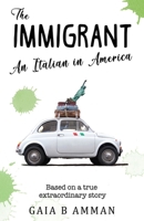 The Immigrant: An Italian in America 1794549382 Book Cover