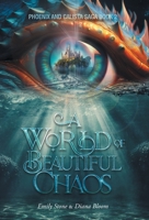 A World of Beautiful Chaos (Phoenix and Calista Saga) 1038342600 Book Cover
