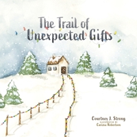 The Trail of Unexpected Gifts 1632969882 Book Cover