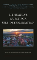 Lithuania’s Quest for Self-Determination: Municipal Responses to National Emigration 1793642524 Book Cover