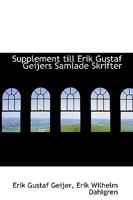 Supplement Till Erik Gustaf Geijers Samlade Skrifter 0469461039 Book Cover