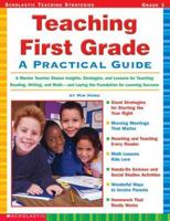 Teaching First Grade: A Mentor Teacher Shares Insights, Strategies, and Lessons for Teaching Reading, Writing and Math-and Laying the Foundation for Learning Success (Teaching First Grade) 0590209353 Book Cover