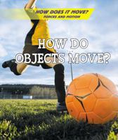 How Do Objects Move? 1502637642 Book Cover