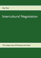 Intercultural Negotiation: The unique case of Germany and Israel 384234810X Book Cover