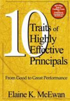 Ten Traits of Highly Effective Principals: From Good to Great Performance 0761946195 Book Cover