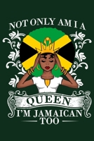 Not Only Am I A Queen I'm Jamaican Too: Jamaica Flag Black Girl Magic Blank Lined Notebook 1696589894 Book Cover