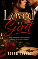 Loved in Secret: Some confessions cost everything—and some silences cost even more B0H5KP3XDS Book Cover