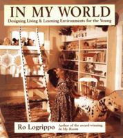 In My World: Designing Living & Learning Environments for the Young 0471111627 Book Cover