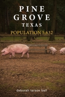 Pine Grove, Texas Population 5,632 B0GTDQKBRZ Book Cover