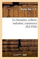 Le bananier, culture, industrie, commerce 2329042485 Book Cover