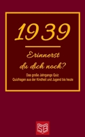 Erinnerst du dich noch? Das große Jahrgangs Quiz 1939: Quizfragen aus der Kindheit und Jugend bis heute - Abwechslungsreiches Gedächtnistraining und ... Zeitvertreib für Senioren B08DBVR8CX Book Cover