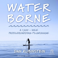 Water Borne: A 1,200 -Mile Paddleboarding Pilgrimage B0F47L3PT5 Book Cover