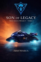 Son of Legacy: Wild Duck Project - Tomo I (Spanish Edition) B0H6SJRH3P Book Cover