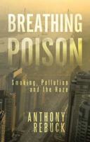 Breathing Poison: Smoking, Pollution and the Haze 1482898071 Book Cover