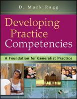 Developing Practice Competencies: A Foundation for Generalist Practice 0470551704 Book Cover