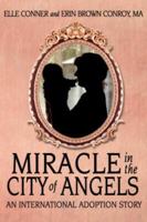 Miracle in the City of Angels: An International Adoption Story 1434333671 Book Cover