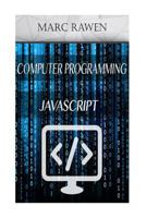 JavaScript: 2 Books - Computer Programming for Beginners + JavaScript Programming 1545119953 Book Cover