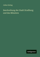 Beschreibung der Stadt Straßburg und des Münsters 3368403745 Book Cover