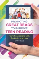 Promoting Great Reads to Improve Teen Reading: Core Connections with Booktalks and More 144083492X Book Cover