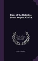 Birds of the Kotzebue Sound Region, Alaska 1359014918 Book Cover