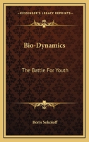 Bio-Dynamics - The Battle for Youth 1447403592 Book Cover