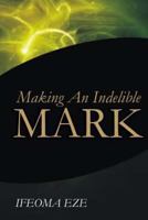 Making An Indelible Mark 1481869027 Book Cover