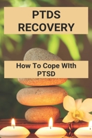 PTDS Recovery: How To Cope WIth PTSD: Ptsd Recovery Quotes B091H1F2HG Book Cover