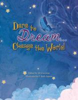 Dare to Dream...Change the World 1610670655 Book Cover