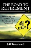 The Road to Retirement: Everything You Need to Know for a Successful Retirement 0692884742 Book Cover